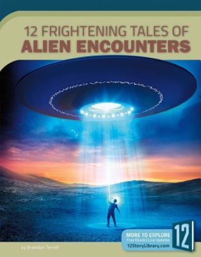 Cover for Brandon Terrell · 12 Frightening Tales of Alien Encounters (Paperback Book) (2017)