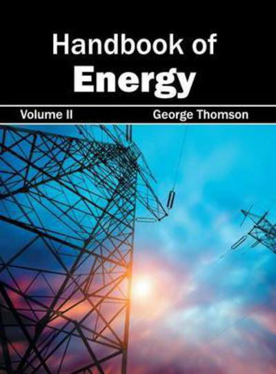 Handbook of Energy: Volume II - George Thomson - Books - NY Research Press - 9781632382436 - February 6, 2015