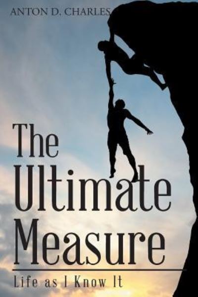 Cover for Anton D Charles · The Ultimate Measure - Life as I Know It (Paperback Book) (2017)