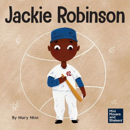 Cover for Mary Nhin · Jackie Robinson: A Kid's Book About Using Grit and Grace to Change the World - Mini Movers and Shakers (Paperback Book) (2022)