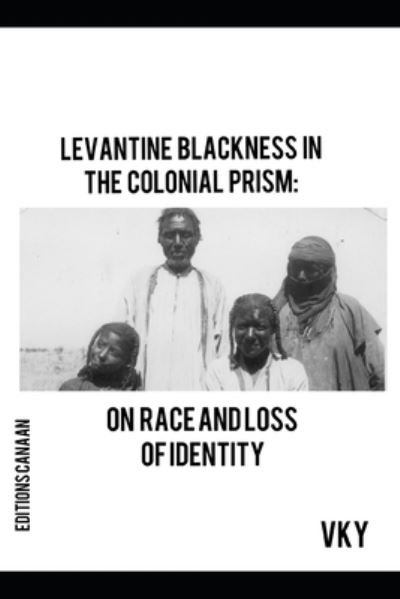 Cover for Vk Y · Levantine Blackness In The Colonial Prism (Paperback Book) (2021)