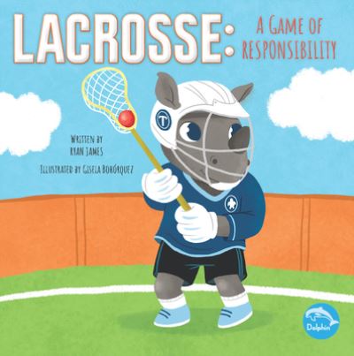 Cover for Ryan James · Lacrosse: A Game of Responsibility (Taschenbuch) (2022)