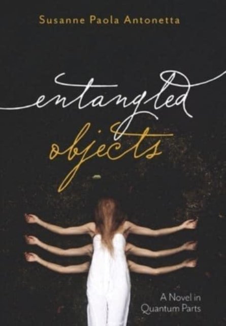 Cover for Susanne Paola Antonetta · Entangled Objects (Hardcover bog) (2020)