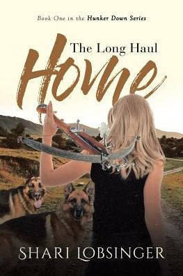 Cover for Shari Lobsinger · The Long Haul Home: Book One in the Hunker Down Series (Paperback Book) (2018)