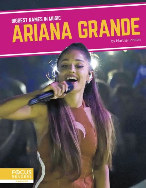 Ariana Grande - Biggest Names in Music - Martha London - Books - North Star Editions - 9781644936436 - August 1, 2020