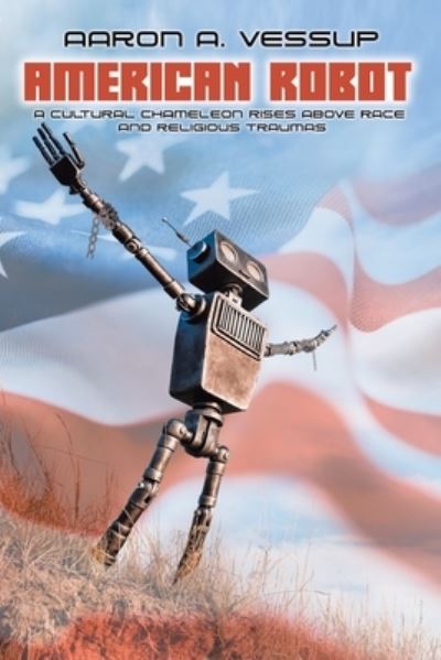 Cover for Aaron Anthony Vessup · American Robot (Paperback Book) (2021)