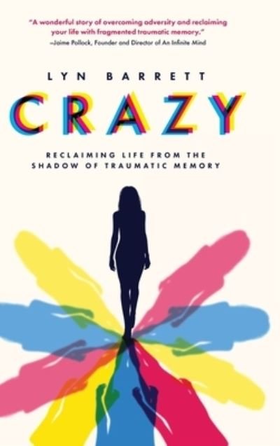Cover for Lyn Barrett · Crazy: Reclaiming Life from the Shadow of Traumatic Memory (Innbunden bok) (2022)
