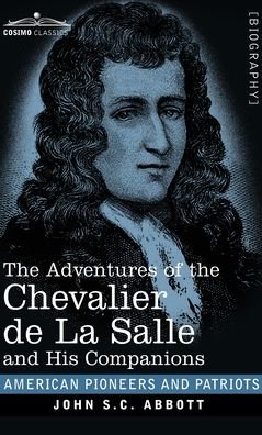 Cover for John S C Abbott · The Adventures of the Chevalier de La Salle and His Companions (Inbunden Bok) (2020)