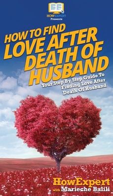 Cover for Howexpert · How To Find Love After Death Of Husband (Hardcover Book) (2020)