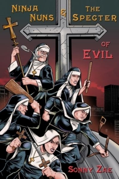 Cover for Sonny Zae · Ninja Nuns and the S.P.E.C.T.E.R. of Evil (Paperback Book) (2020)