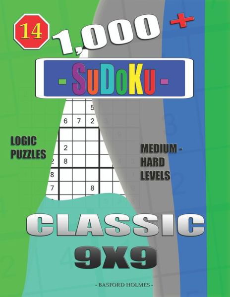 1,000 + Sudoku Classic 9x9 - Basford Holmes - Livros - INDEPENDENTLY PUBLISHED - 9781657004436 - 7 de janeiro de 2020