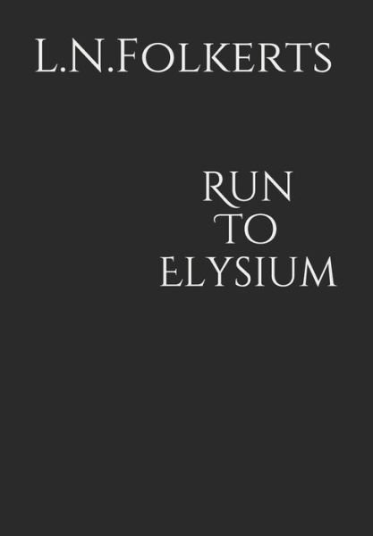 Cover for L N Folkerts · Run To Elysium (Paperback Book) (2020)