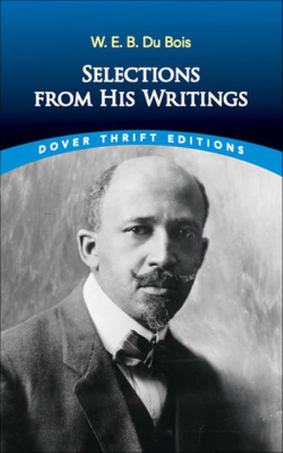 Cover for W E B Du Bois · W. E. B. Du Bois: Selections from His Writings (Hardcover Book) (2021)