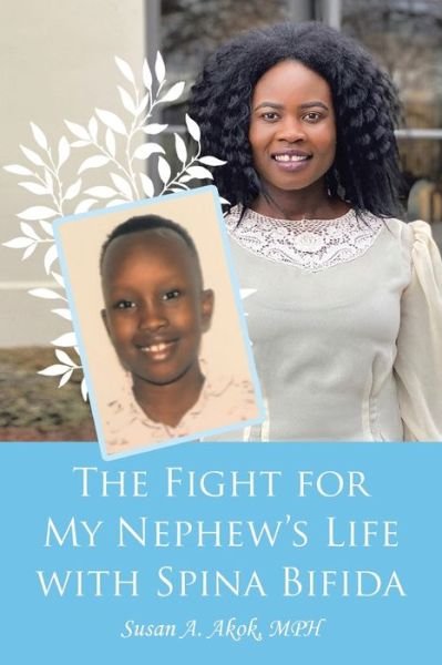 Cover for Susan A Akok Mph · The Fight for My Nephew's Life with Spina Bifida (Pocketbok) (2021)