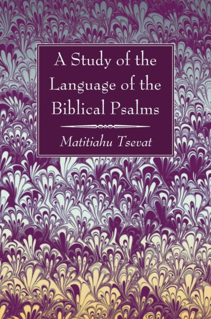 Cover for Matitiahu Tsevat · A Study of the Language of the Biblical Psalms (Hardcover Book) (2021)