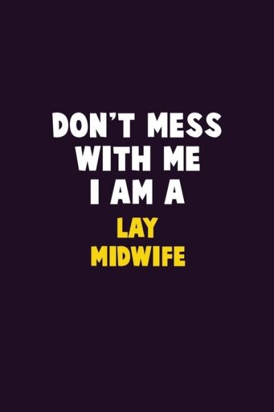 Cover for Emma Loren · Don't Mess With Me, I Am A Lay midwife (Paperback Bog) (2019)