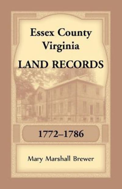 Cover for Mary Marshall Brewer · Essex County, Virginia Land Records, 1772-1786 (Pocketbok) (2019)