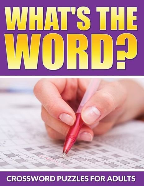 Cover for Bowe Packer · What's The Word? Crossword Puzzles For Adults (Paperback Book) (2015)
