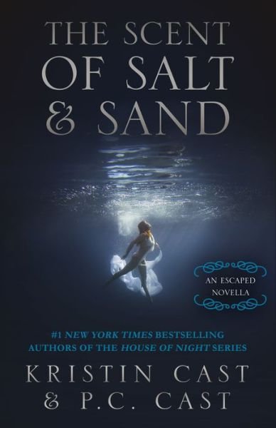 Cover for Kristin Cast · The Scent of Salt &amp; Sand: An Escaped Novella (Pocketbok) (2016)