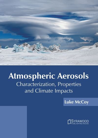 Cover for Luke McCoy · Atmospheric Aerosols: Characterization, Properties and Climate Impacts (Hardcover Book) (2019)