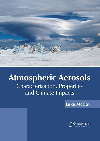 Cover for Luke McCoy · Atmospheric Aerosols: Characterization, Properties and Climate Impacts (Inbunden Bok) (2019)