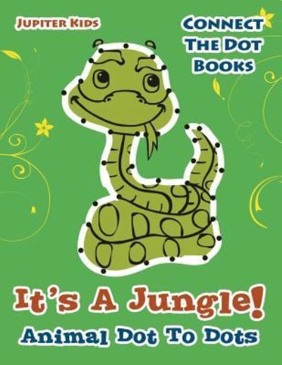 Cover for Jupiter Kids · Its A Jungle! Animal Dot To Dots: Connect The Dot Books (Paperback Book) (2016)