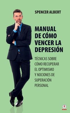 Cover for Spencer Albert · Manual de como vencer la depresion (Paperback Book) (2022)