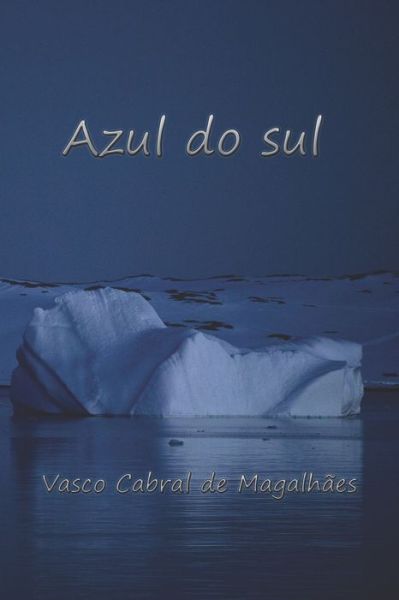 Cover for Vasco Cabral de Magalhaes · Azul do Sul (Paperback Book) (2019)