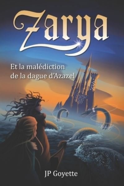 Cover for Jp Goyette · Zarya et la malediction de la dague d'Azazel (Pocketbok) (2019)