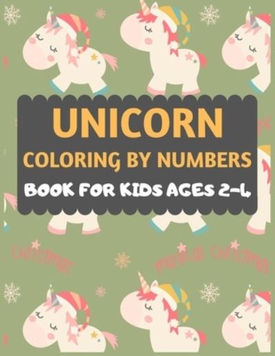 Cover for Dipas Press · Unicorn Coloring By Numbers Book For Kids ages 2-4 (Paperback Book) (2019)