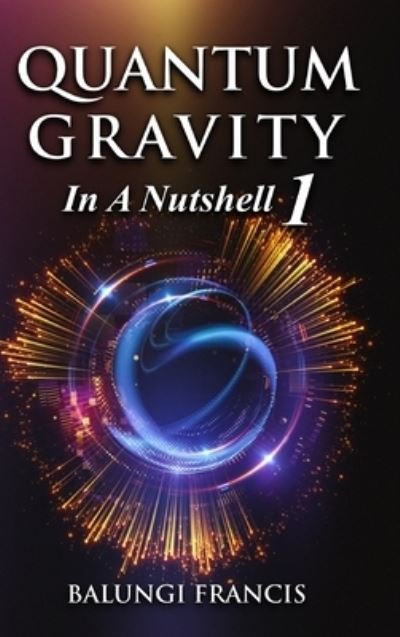 Cover for Balungi Francis · Quantum Gravity in a Nutshell1 Revised Edition (Gebundenes Buch) (2024)