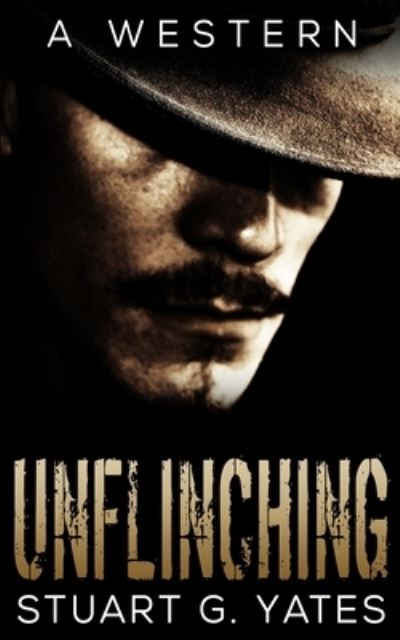 Cover for Stuart G Yates · Unflinching (Unflinching Book 1) (Paperback Book) (2021)