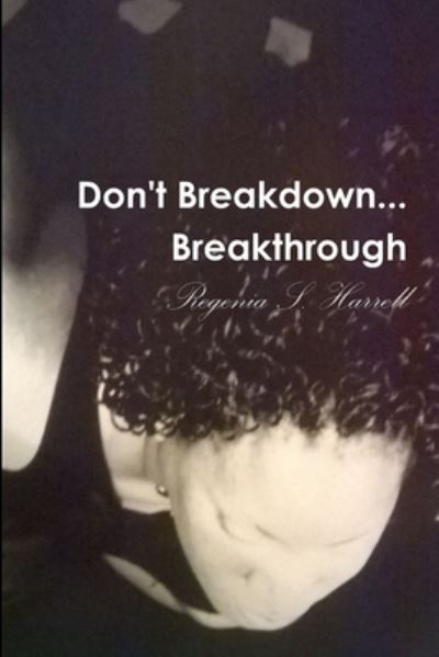 Cover for Regenia Harrell · Don't Breakdown...Breakthrough (Paperback Book) (2014)