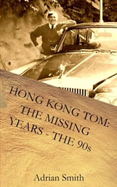 Cover for Adrian Smith · Hong Kong Tom: The Missing Years - The 90s: Book 5 from the series 'The Adventures of Hong Kong Tom' (Paperback Book) (2021)