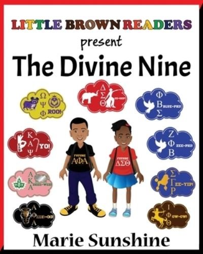 Little Brown Readers present... The Divine Nine - Marie Sunshine - Books - Createspace Independent Publishing Platf - 9781727323436 - September 19, 2018