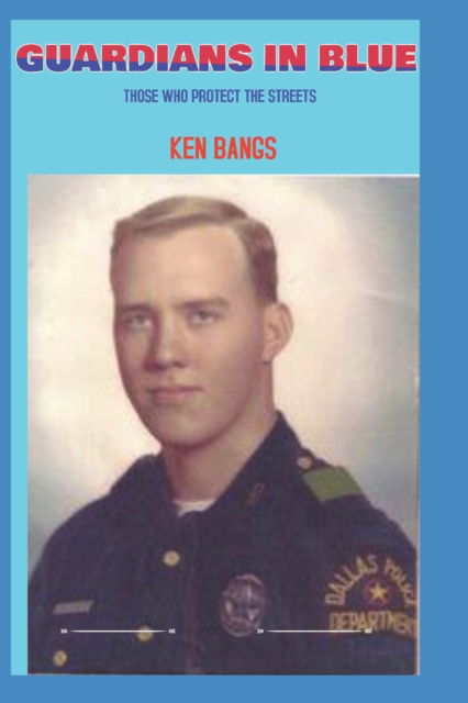 Cover for Ken Bangs · Guardians In Blue: (The Story of Those Who Protect the Streets) - The Story of Those Who Protect the Streets (Paperback Book) (2019)