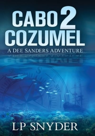 Cabo 2 Cozumel - Lp Snyder - Bücher - Sky Blue Stories - 9781735508436 - 30. Juli 2021