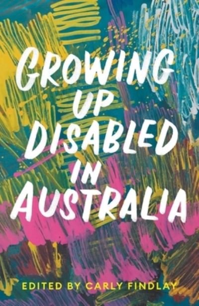 Growing Up Disabled in Australia - Carly Findlay - Bøger - Black Inc. - 9781760641436 - 2. februar 2021