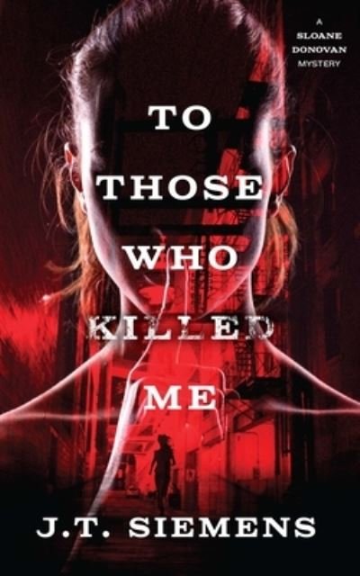Cover for J T Siemens · To Those Who Killed Me (Paperback Book) (2022)