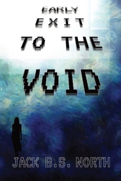 Cover for Jack B S North · Early Exit To The Void (Paperback Book) (2021)