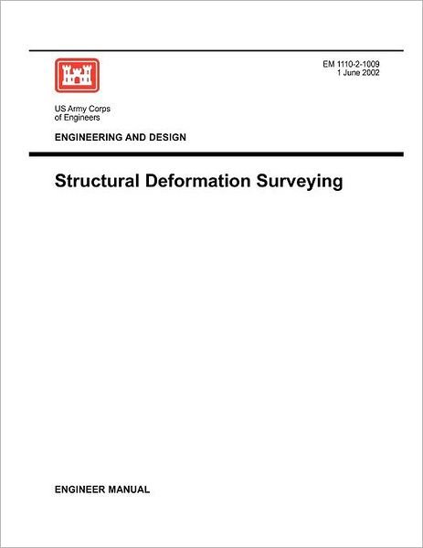 Engineering and Design: Structural Deformation Surveying (Engineer Manual Em 1110-2-1009) - Us Army Corps of Engineers - Books - Military Bookshop - 9781780397436 - June 1, 2002