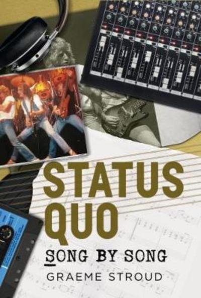 Status Quo Song by Song - Graeme Stroud - Livres - Fonthill Media Ltd - 9781781556436 - 23 novembre 2017