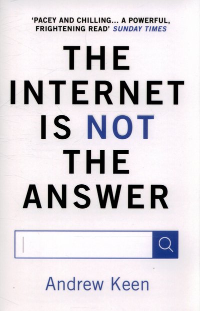 Cover for Andrew Keen · The Internet is Not the Answer (Paperback Book) [Main edition] (2015)