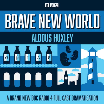 Cover for Aldous Huxley · Brave New World: A BBC Radio 4 full-cast dramatisation (Audiobook (CD)) [Abridged edition] (2016)