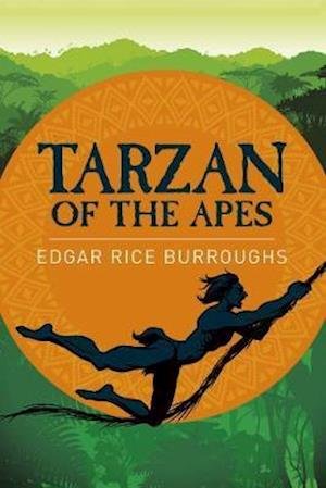 Tarzan of the Apes - Arcturus Classics - Edgar Rice Burroughs - Bøger - Arcturus Publishing Ltd - 9781785996436 - 2021