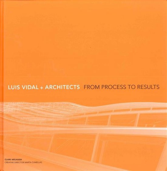 Cover for Clare Melhuish · Luis Vidal + Architects 2nd Edition: From Process to Results (Hardcover Book) [2nd edition] (2018)