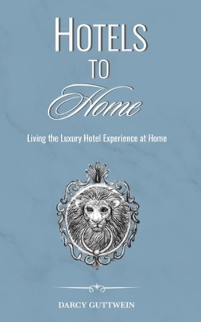 Cover for Darcy Guttwein · Hotels to Home (Paperback Book) (2021)