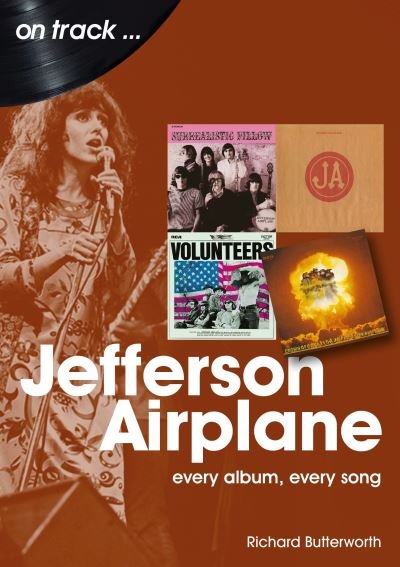 Jefferson Airplane On Track: Every Album, Every Song - On Track - Richard Butterworth - Bøker - Sonicbond Publishing - 9781789521436 - 30. september 2021