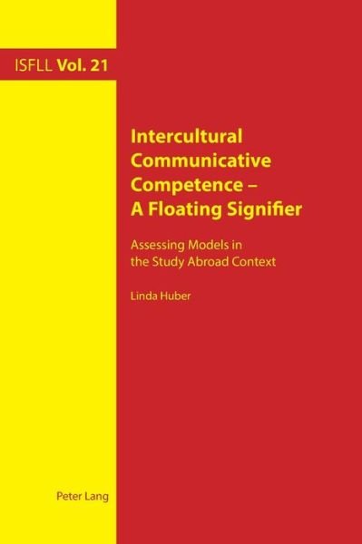 Cover for Linda Huber · Intercultural Communicative Competence - A Floating Signifier: Assessing Models in the Study Abroad Context - Intercultural Studies and Foreign Language Learning (Paperback Book) [New edition] (2021)