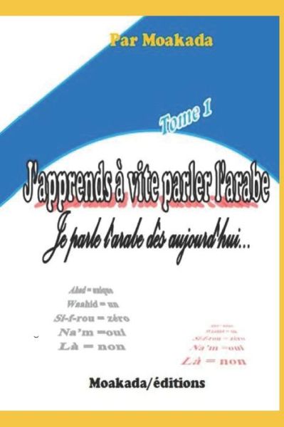 Cover for Moakada Editions · J'apprends a vite parler l'arabe (Tome 1) (Paperback Bog) (2018)